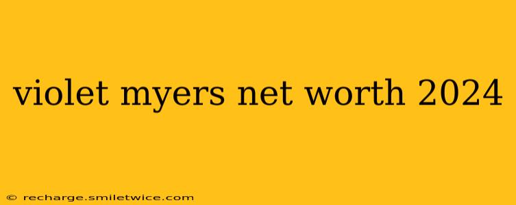 violet myers net worth 2024