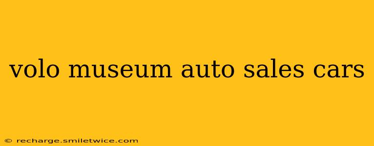 volo museum auto sales cars