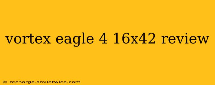 vortex eagle 4 16x42 review