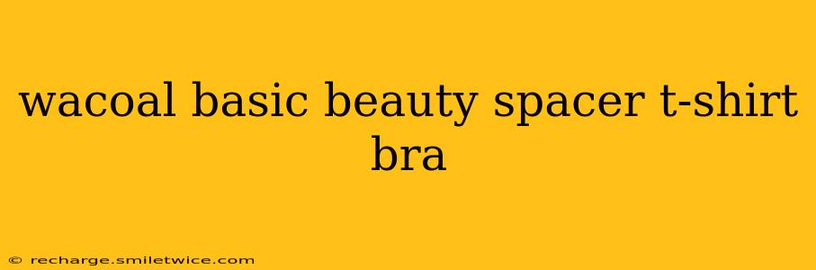 wacoal basic beauty spacer t-shirt bra