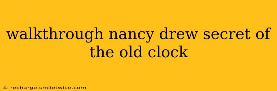 walkthrough nancy drew secret of the old clock