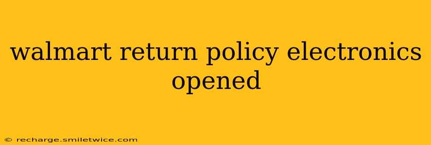 walmart return policy electronics opened