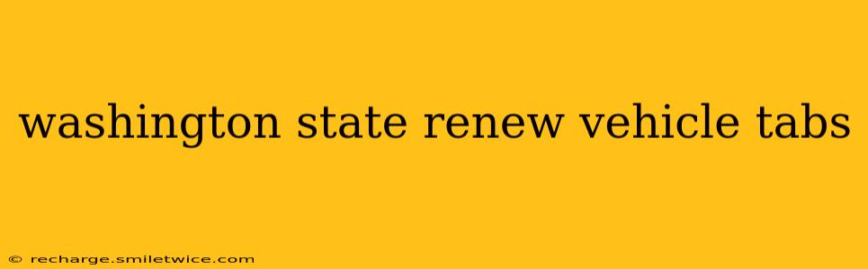 washington state renew vehicle tabs
