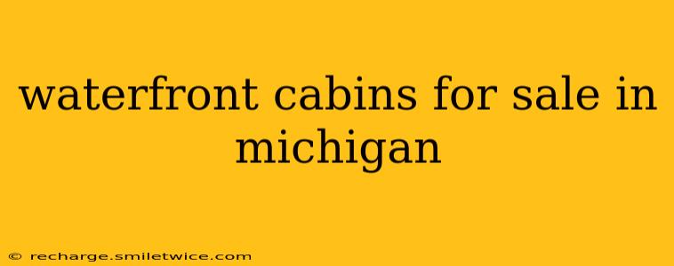 waterfront cabins for sale in michigan