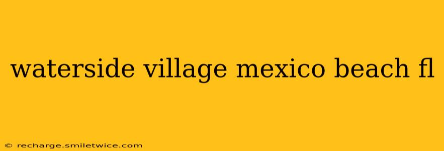 waterside village mexico beach fl