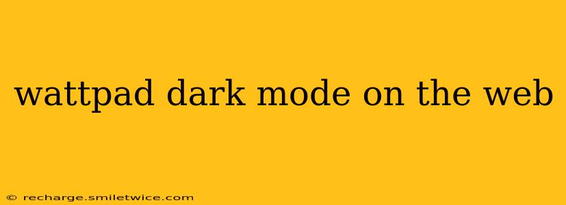 wattpad dark mode on the web