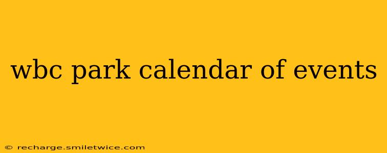 wbc park calendar of events