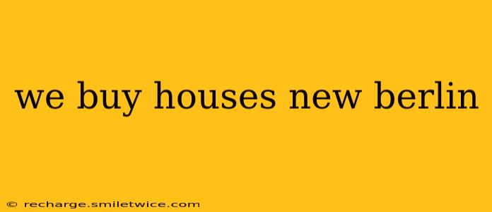 we buy houses new berlin