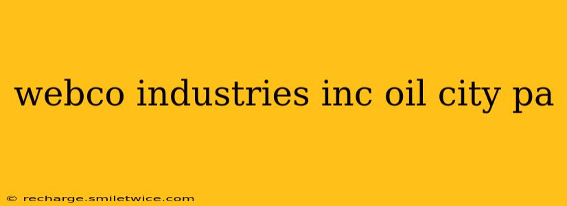 webco industries inc oil city pa