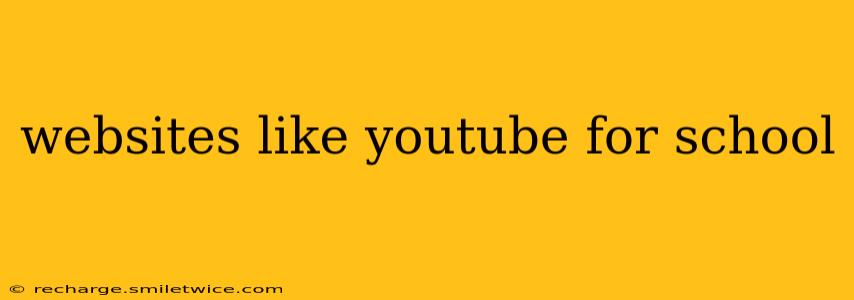 websites like youtube for school