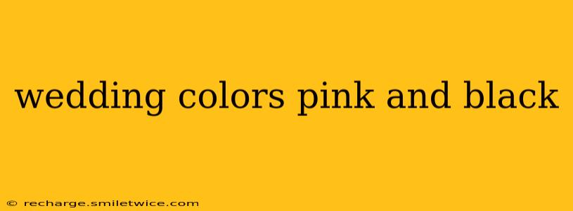 wedding colors pink and black