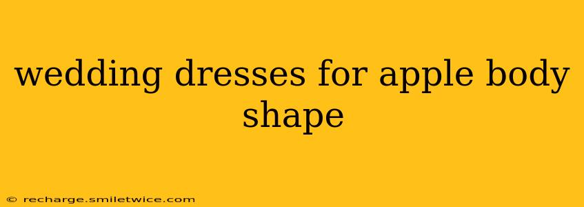 wedding dresses for apple body shape