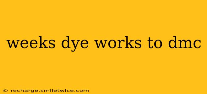 weeks dye works to dmc