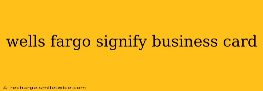 wells fargo signify business card