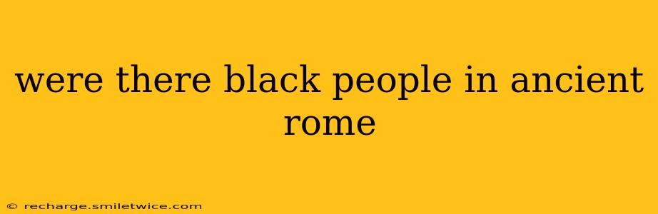 were there black people in ancient rome