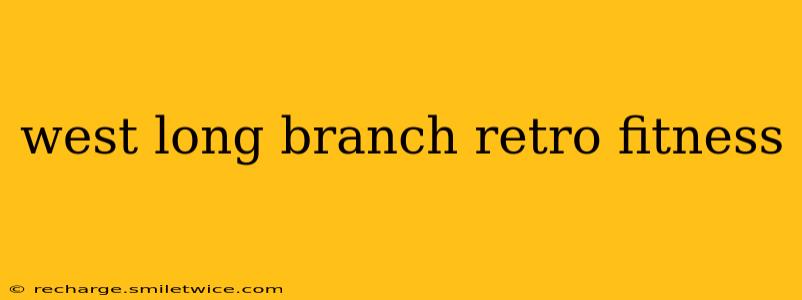 west long branch retro fitness