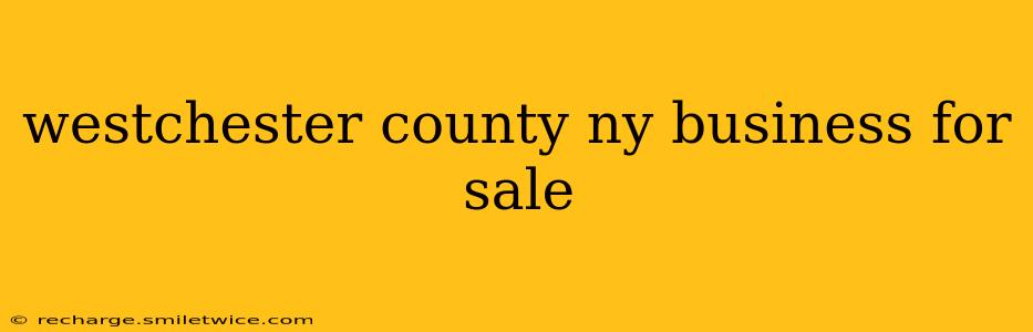 westchester county ny business for sale