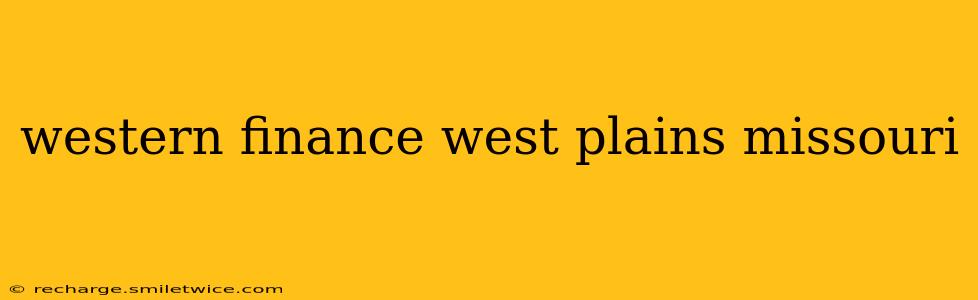 western finance west plains missouri
