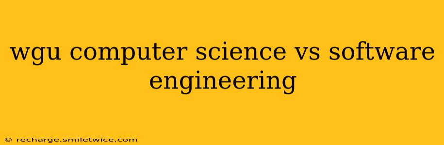 wgu computer science vs software engineering