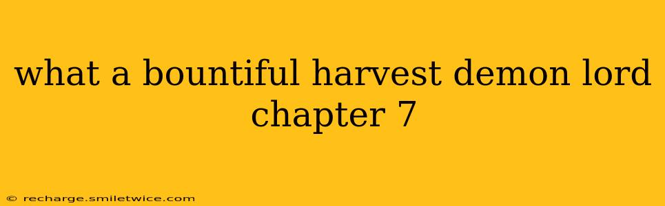 what a bountiful harvest demon lord chapter 7