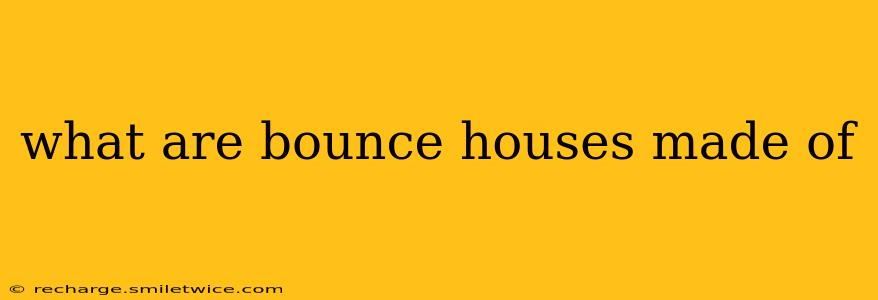 what are bounce houses made of