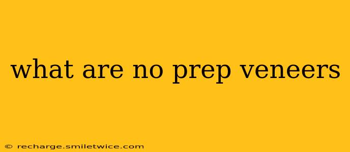 what are no prep veneers