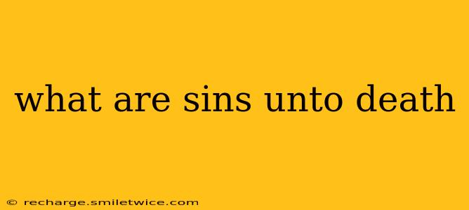 what are sins unto death