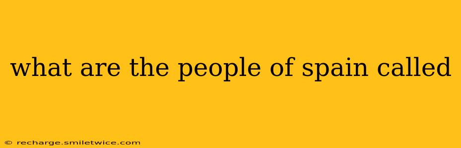 what are the people of spain called