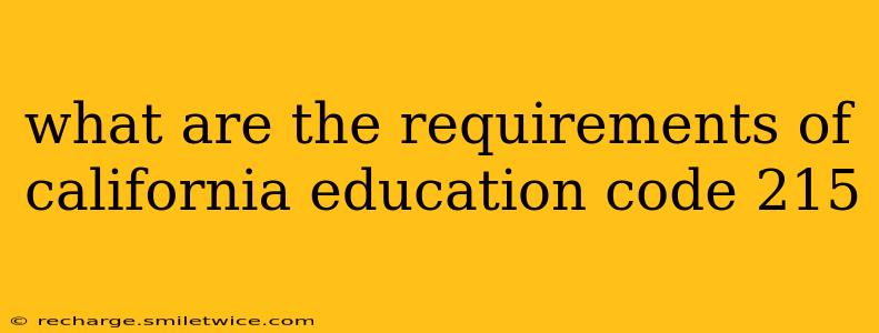 what are the requirements of california education code 215