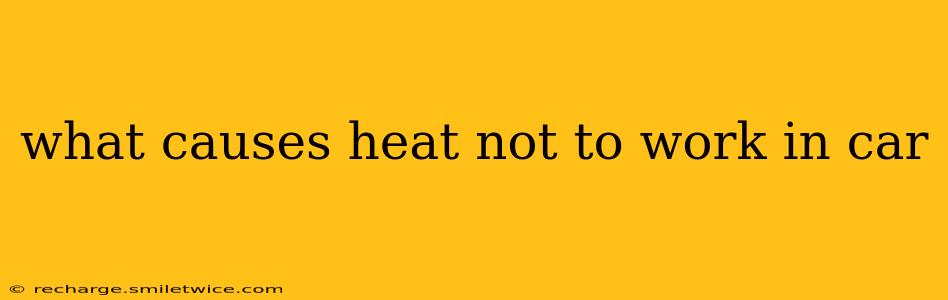 what causes heat not to work in car