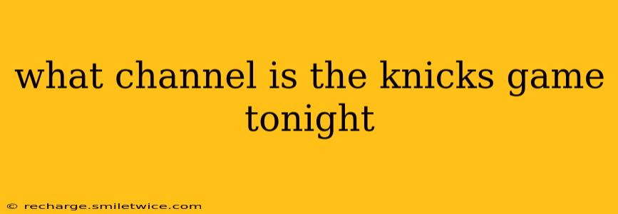 what channel is the knicks game tonight