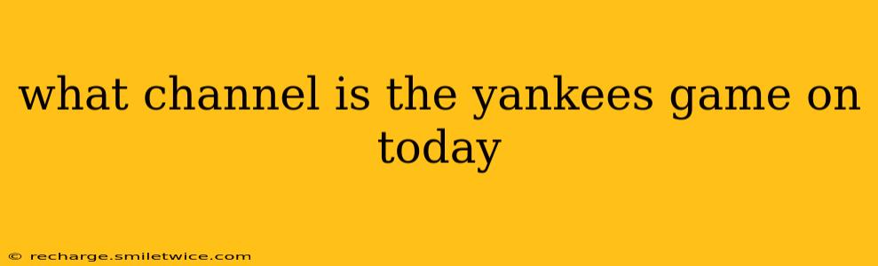 what channel is the yankees game on today