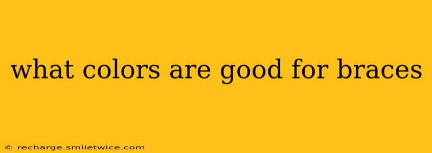 what colors are good for braces