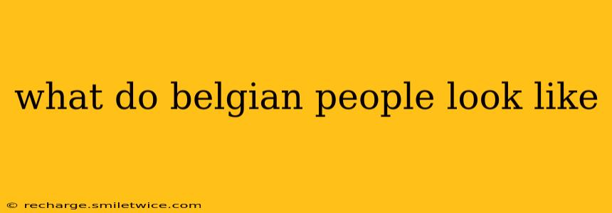 what do belgian people look like