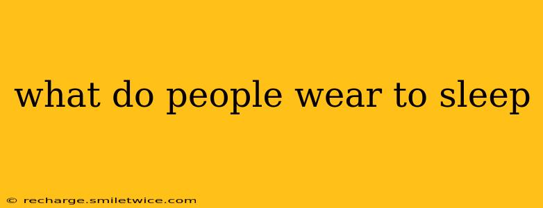 what do people wear to sleep