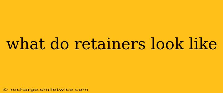 what do retainers look like