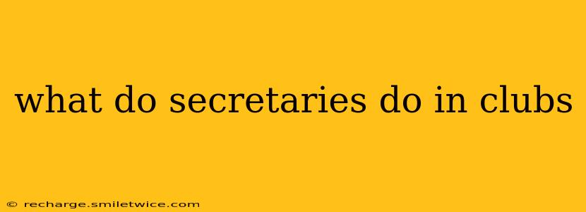 what do secretaries do in clubs