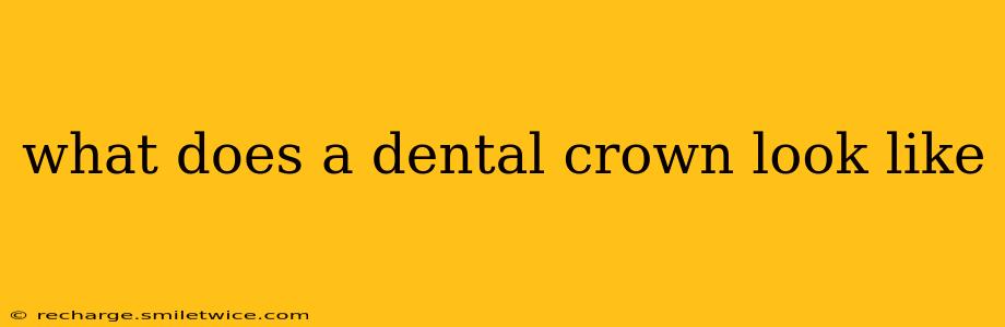 what does a dental crown look like