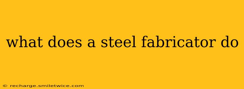 what does a steel fabricator do