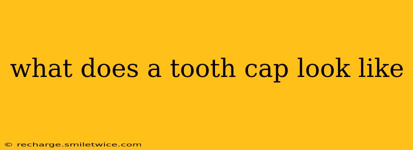 what does a tooth cap look like