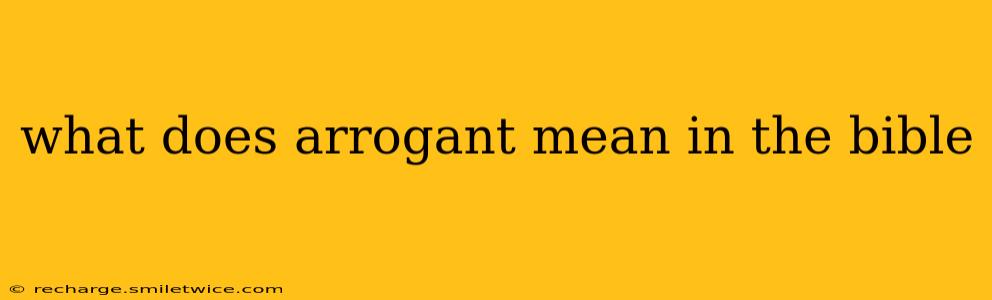 what does arrogant mean in the bible