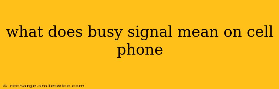 what does busy signal mean on cell phone