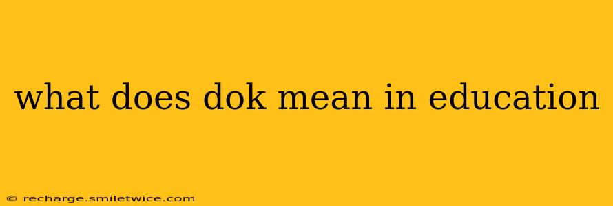 what does dok mean in education