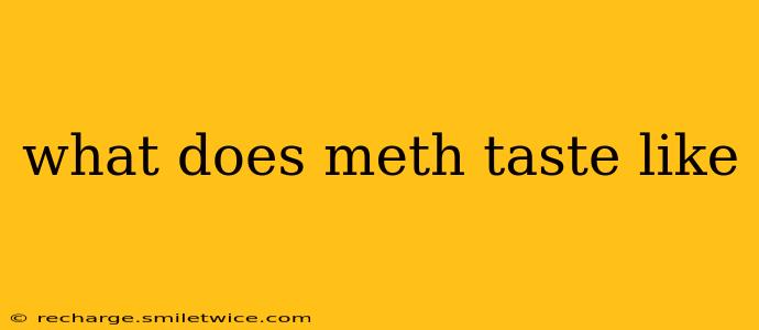what does meth taste like
