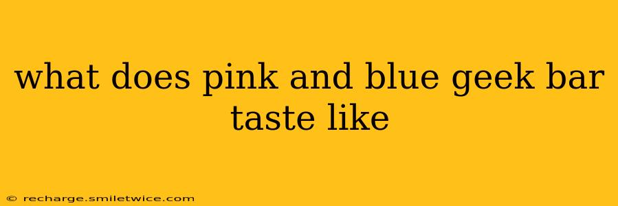 what does pink and blue geek bar taste like