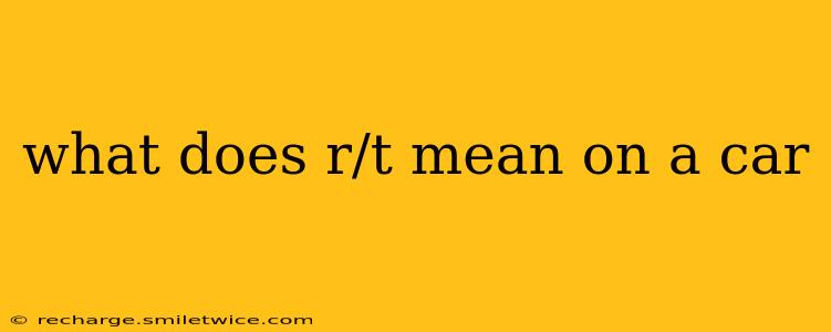 what does r/t mean on a car