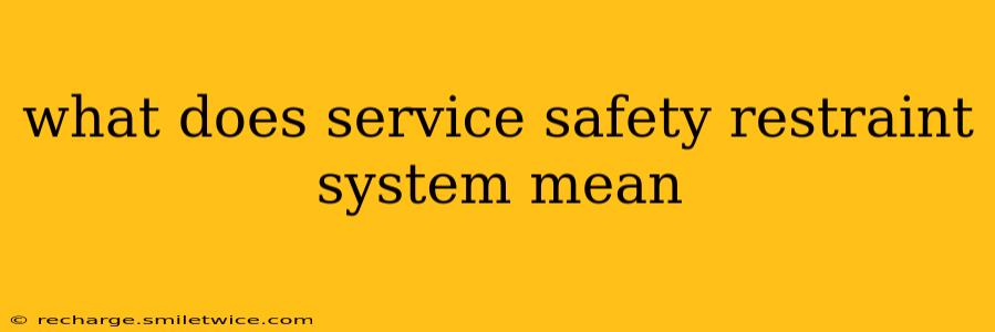 what does service safety restraint system mean