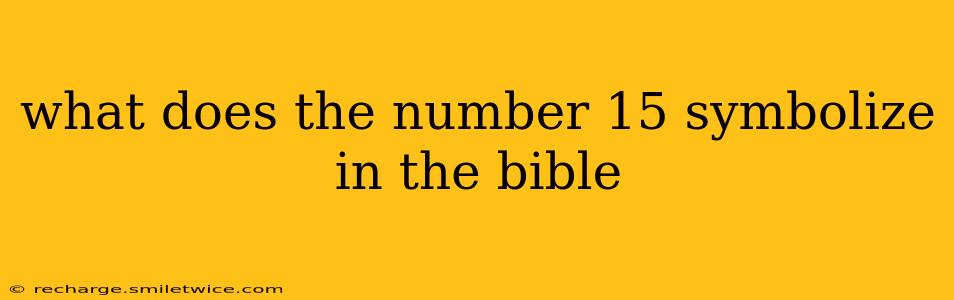 what does the number 15 symbolize in the bible