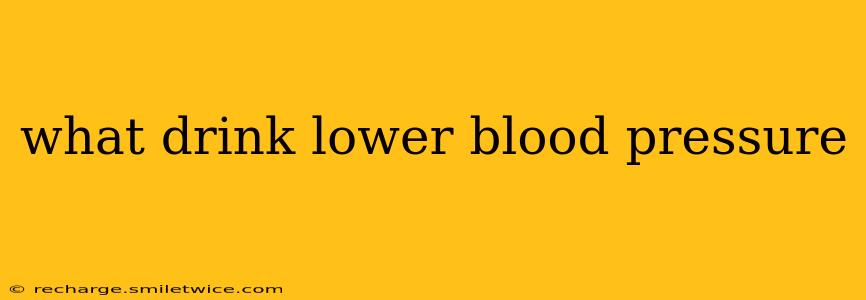 what drink lower blood pressure