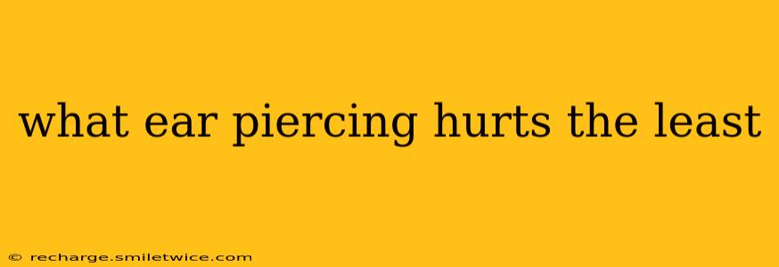 what ear piercing hurts the least